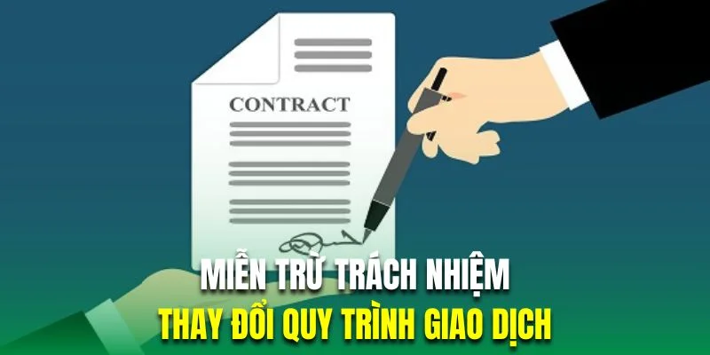 mien-tru-trach-nhiem-thay-doi-quy-trinh-giao-dich